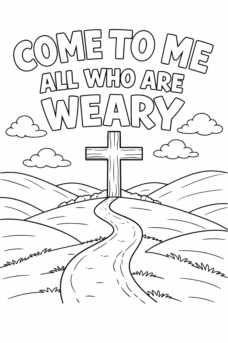 Bible verse 'Come To Me All Who Are Weary' above a wooden cross on a hill with a winding path leading to it