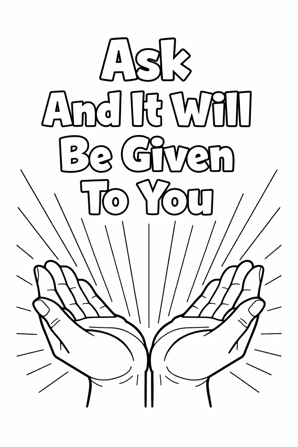 Bible verse 'Ask And It Will Be Given To You' above two open upturned hands with radiating lines rising from the palms